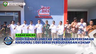 Ohoi Danar Lumefar Jadi Bagian Peresmian Nasional 1.061 Gerai Pergudangan KDKMP