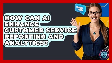 How Can AI Enhance Customer Service Reporting And Analytics? - Customer Support Coach