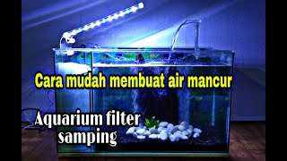 Cara mudah dan sederhana buat air mancur | Aquarium filter samping