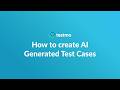 How to Create AI Generated Test Cases in Testmo