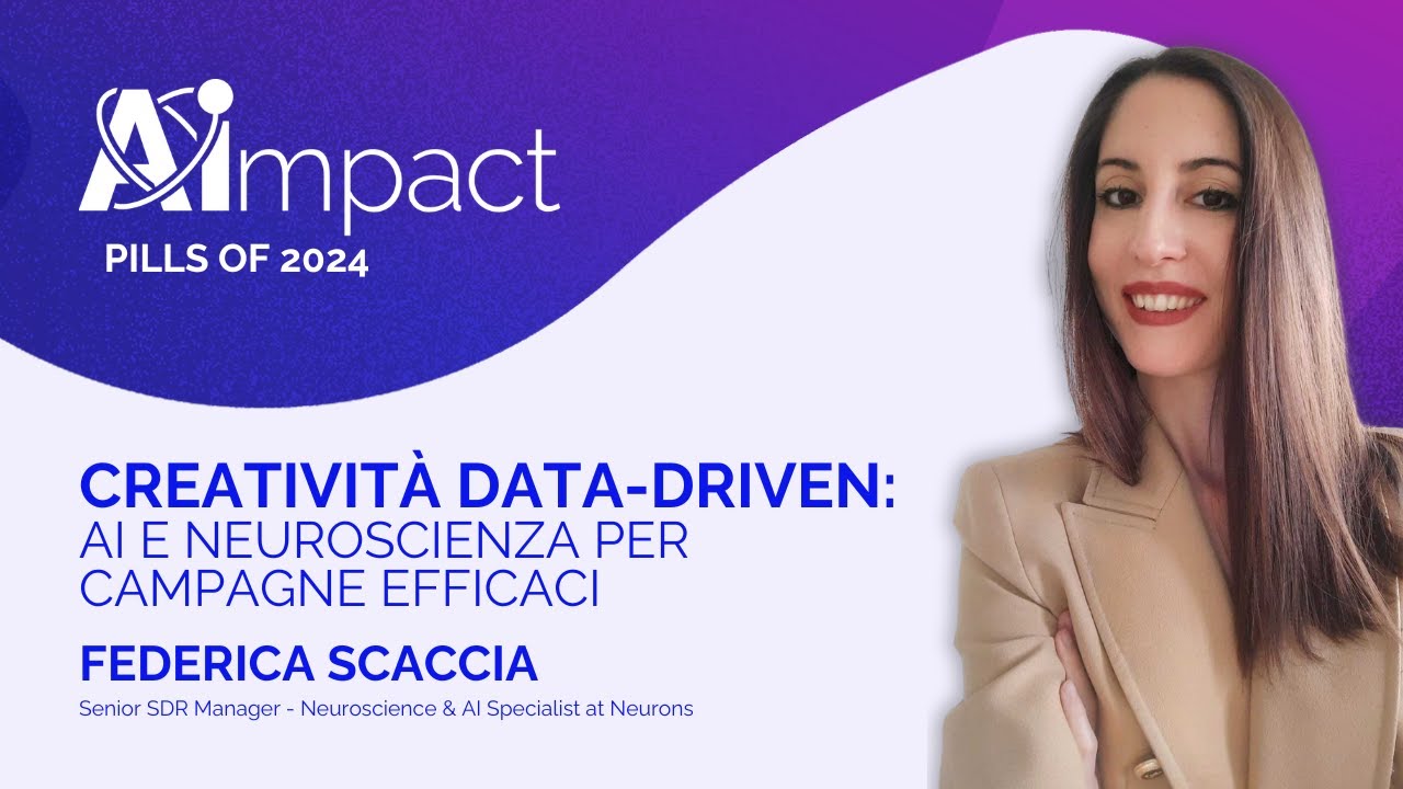AImpact 2024 | Federica Scaccia | Creatività data-driven: AI e neuroscienza per campagne efficaci