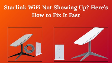 Starlink WiFi Not Showing Up? Here’s How to Fix It Fast