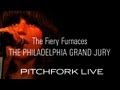 Fiery furnaces  the philadelphia grand jury  pitchfork live