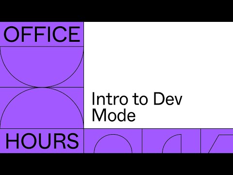 Office hours: Intro to Dev Mode