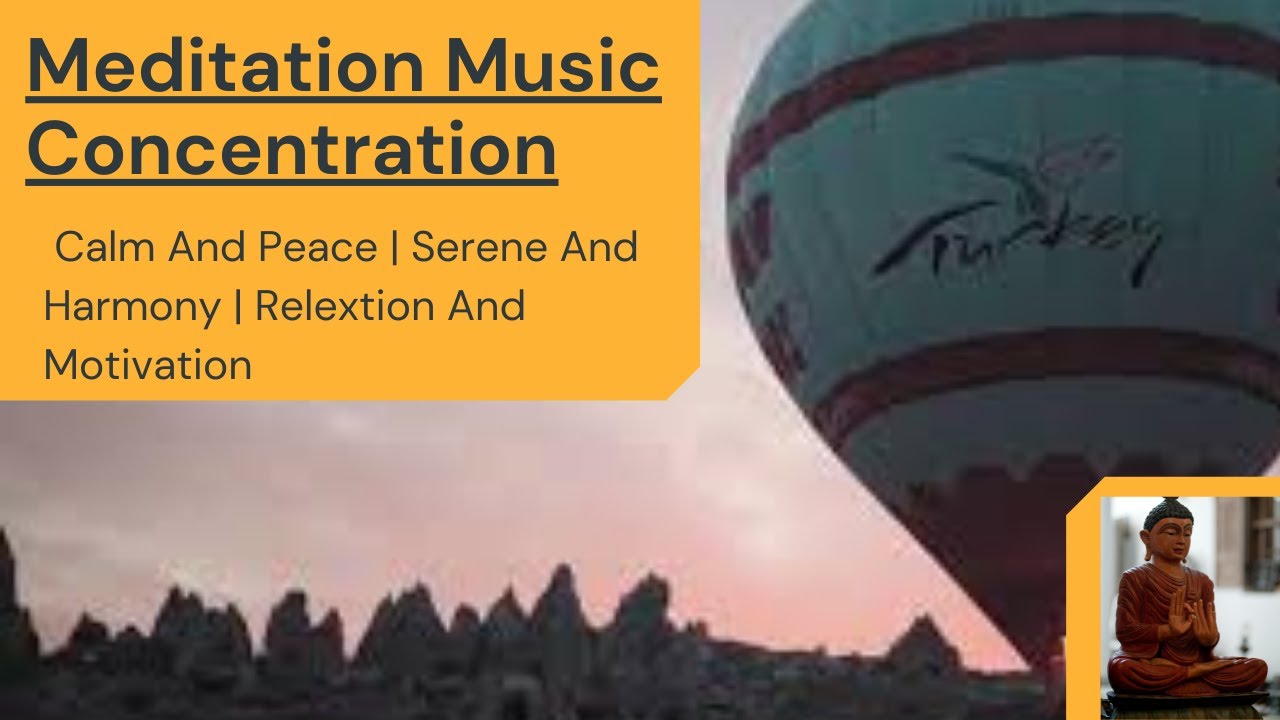 Meditation - Concentration Music | Calm And Peace | Serene And Harmony | Relextion And Motivation