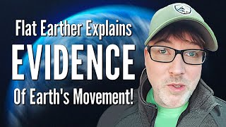 Flat Earther Explains Evidence Of Earths Movement