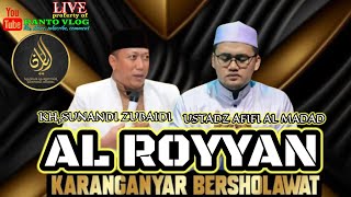 LIVE🇲🇨KARANGANYAR BERSHOLAWAT BERSAMA AL ROYYAN//USTADZ AFIFI AL MADAD