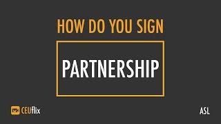 How Do You Sign - PARTNERSHIP - CEUflix - ASL