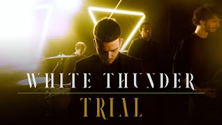 White Thunder - Trial (Official Video)
