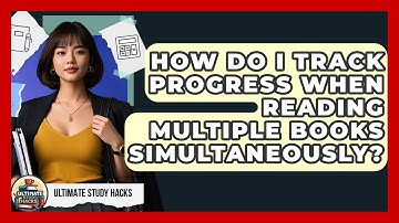 How Do I Track Progress When Reading Multiple Books Simultaneously? - Ultimate Study Hacks