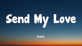 Adele - Send My Love (Lyrics)