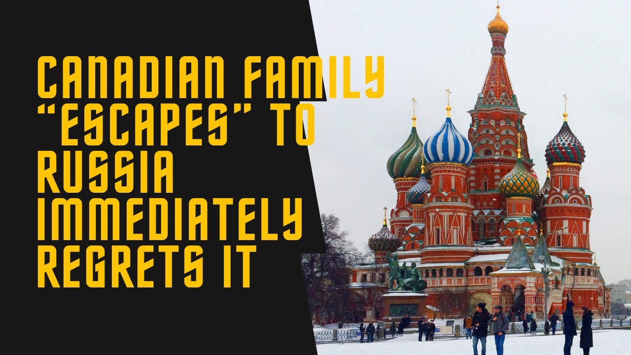 epic-fail-canadian-family-s-hilariously-ill-advised-move-to-russia