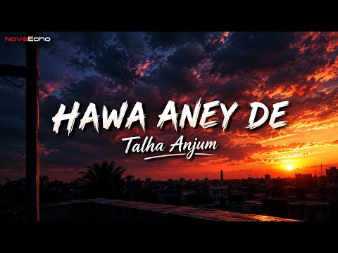 Hawa Aney De  — Talha Anjum | NovaEcho