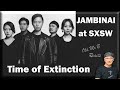 Time of Extinction | JAMBINAI at SXSW (First Time Reaction)