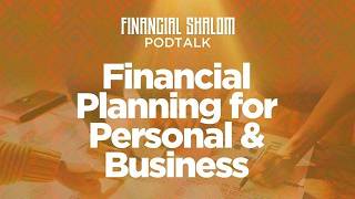Financial Shalom PodTalk | Session 1: Financial Planning for Personal & Business