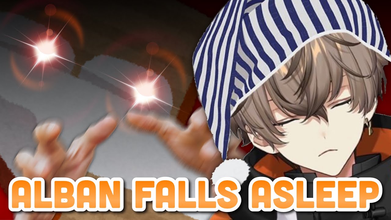 Alban fights his sleep demons and loses (he falls asleep and i timed it lmao)