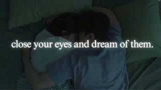 close your eyes and dream of them. | playlist