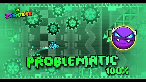 "Problematic" (Easy Demon) 100% by Dhafin - Gameplay by Zyrox12 | Geometry Dash 2.2