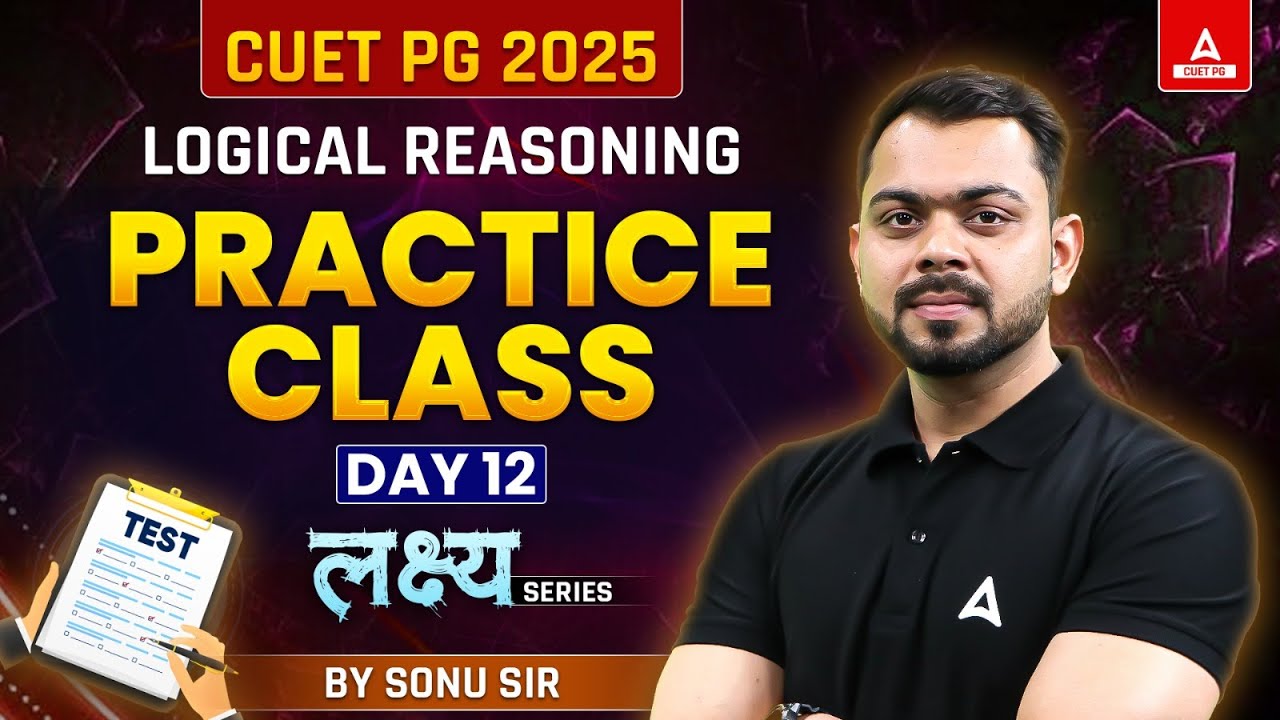 CUET PG 2025 Logical Reasoning Practice Class | Day 12 | By Sonu Sir ...