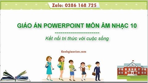 Giáo án powerpoint Âm nhạc 10 Kết nối tri thức | GA điện tử Âm nhạc 10 KNTT