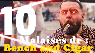 10 Malaises de : Baptiste Marchais (Bench and Cigar)