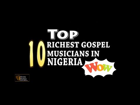 top-10-richest-gospel-musicians-in-nigeria-2019