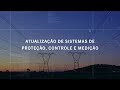 Atualização de sistemas de proteção, controle e medição