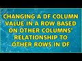 Changing a df column value in a row based on other columns' relationship to other rows in df