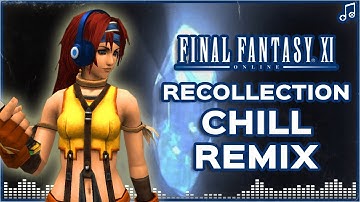 Recollection ▸ CHILL REMIX ▸ Final Fantasy XI