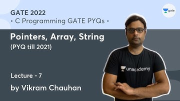 Pointers, Array, String PYQ till 2021 | L 7 | C Programming GATE PYQs | Vikram Chauhan