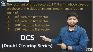 Resultant of 3 vector 1,2,3 whose direction are those of equilateral tr..| Doubt Clearing Series DCS