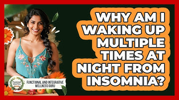 Why Am I Waking Up Multiple Times At Night From Insomnia? - Functional and Integrative Wellness Guru