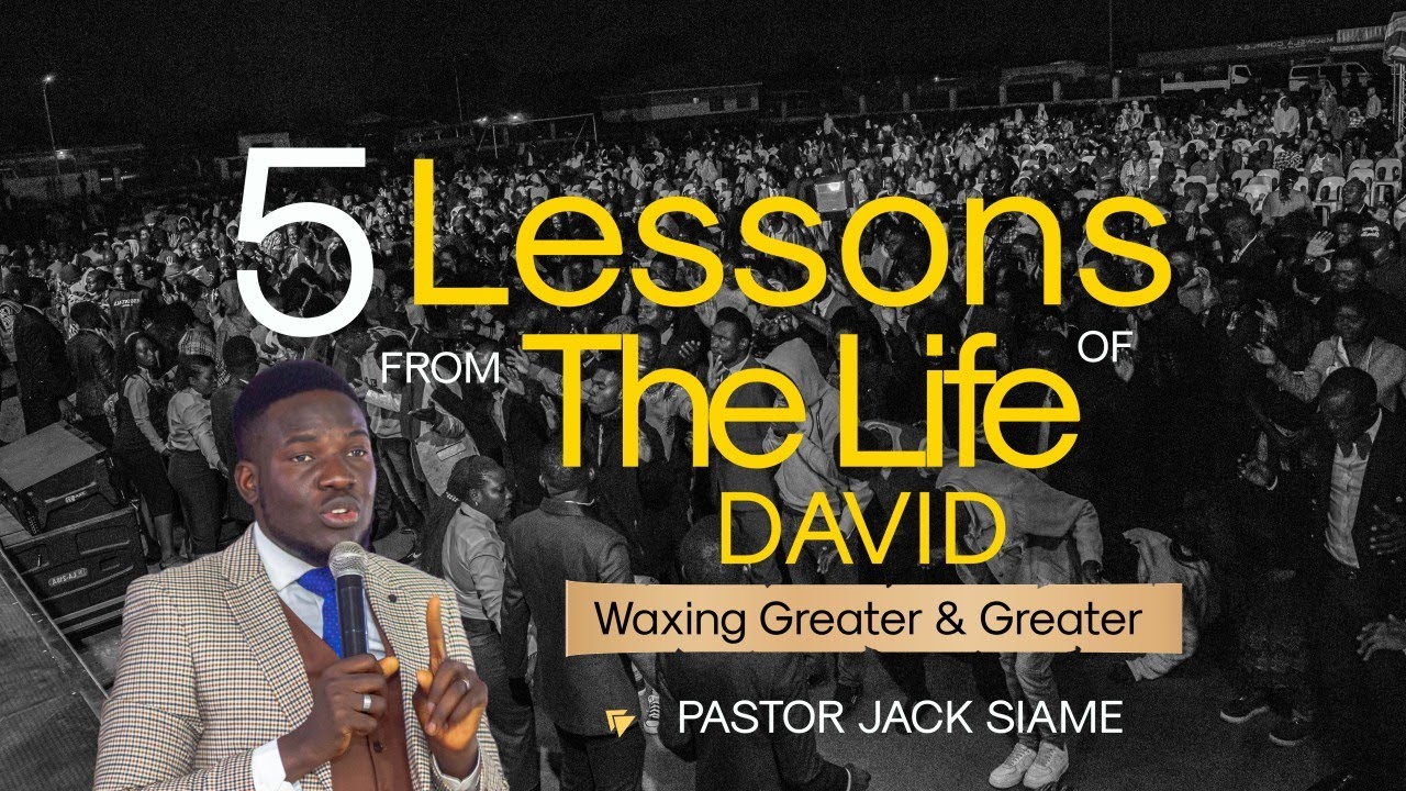 5 LESSONS FROM THE LIFE OF DAVID - Pastor Jack Siame - YouTube