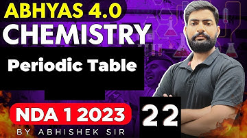 Periodic Table - NDA Chemistry Classes 2023 | Abhyas 4.0 Complete Batch For NDA | Sumit Sir