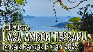Full Album Lagu Ambon Terbaru Terbaik Banyak di Putar 2025