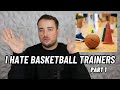 Basketball Trainers EXPOSED? BRUTALLY Honest RANT About Basketball Trainers! (Part 1 of 2)