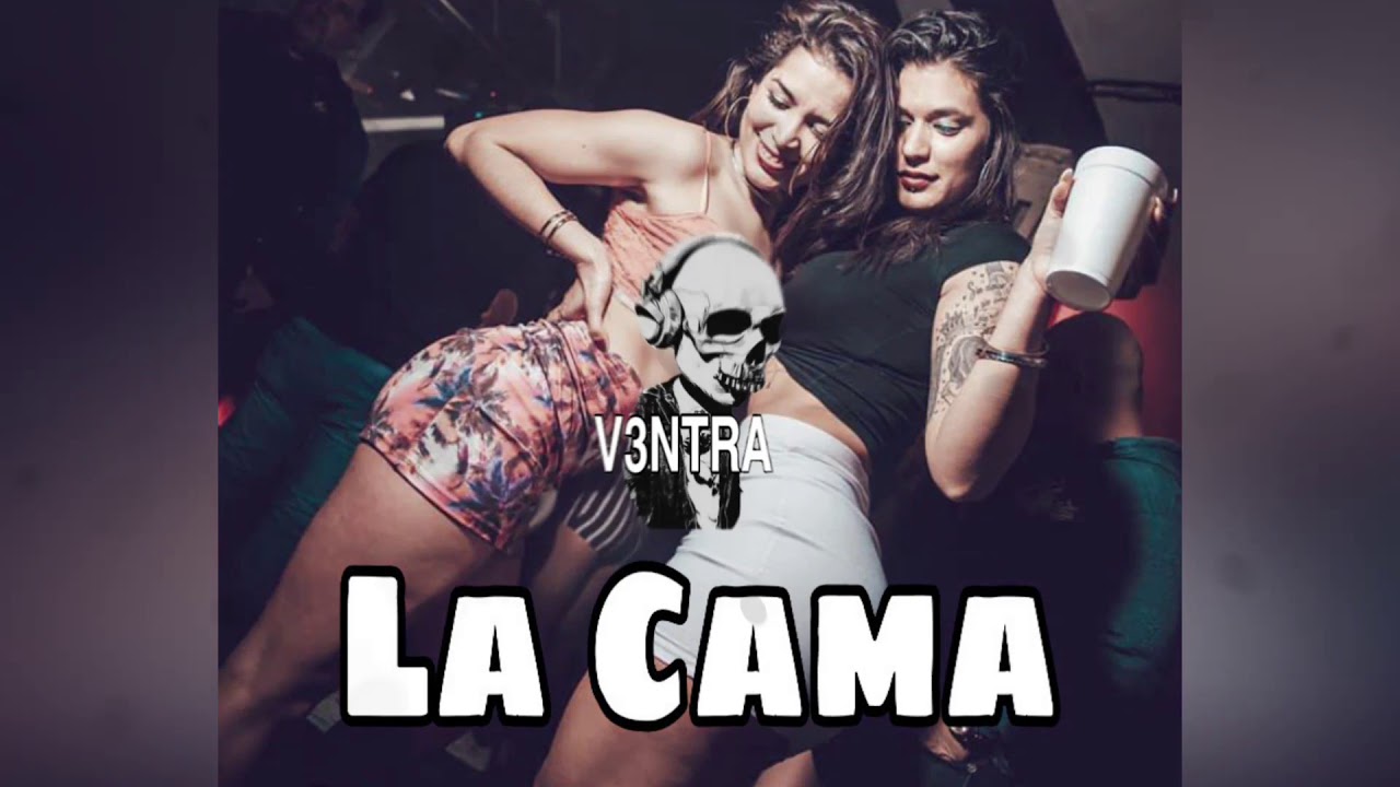 La Cama Remix La Cama - Remix (Extended Dj V3NTRA) - YouTube