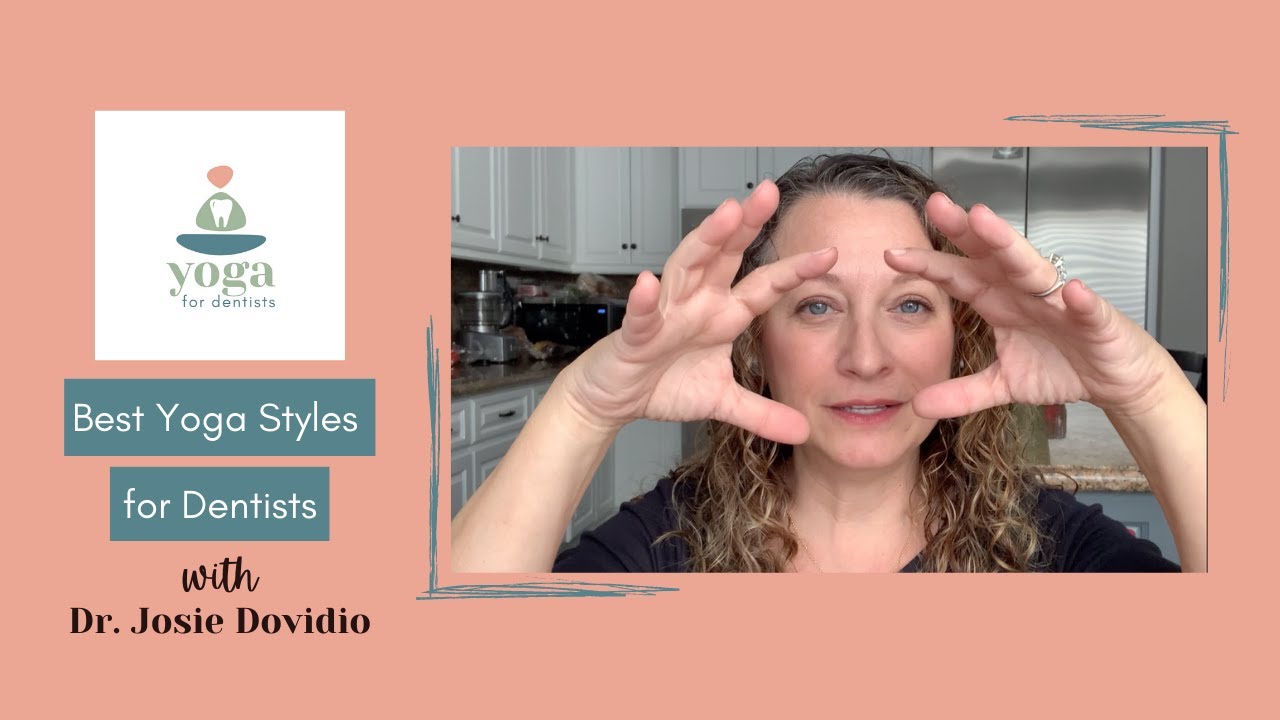 Best Yoga Styles for Dentists and Dental Hygienists Yoga for Dentists