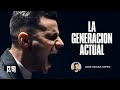 La Generacion Actual: Parte 2 – Jose Lopez