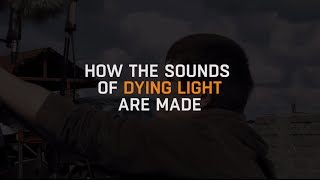 Dying Light - How Sounds of Dying Light Are Made Resimi