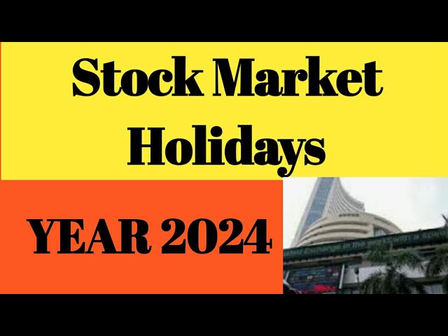 Stock Market Holidays in 2024: When Are U.S. Markets Closed?