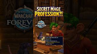 Mages Have a Secret Profession in WoW Forever! Mages Have a Secret Profession in WoW Forever!