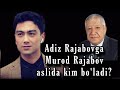 Adiz Rajabov Murod Rajabovga kim bo'ladi? Yohud Adiz Rajabov xaqidagi aniq faktlar!