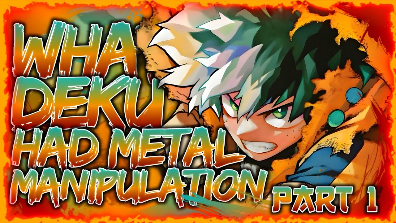 The Forge! | What If Deku Had Metal Manipulation? (Part 1)
