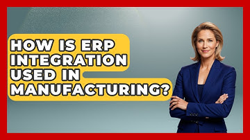 How Is ERP Integration Used In Manufacturing? - How It Comes Together