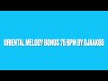 ORIENTAL MELODY BONUS 75 BPM BY DJAAK65