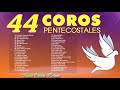 44 Coros pentecostales viejitos pero muy bonitos 120 Minutos de coritos pentecostales