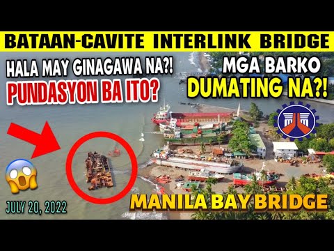 HETO NA! BATAAN-CAVITE INTERLINK BRIDGE! MAY PUNDASYON NA? MGA BARKO DUMAGSA NA SA NAIC JULY 2022