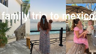 our FIRST international trip with baby ⎮ CABO SAN LUCAS, MEXICO