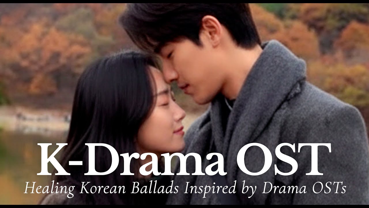 【K-Drama OST Style】 Healing Korean Ballads Inspired by Drama OSTs – Calm Night Playlist